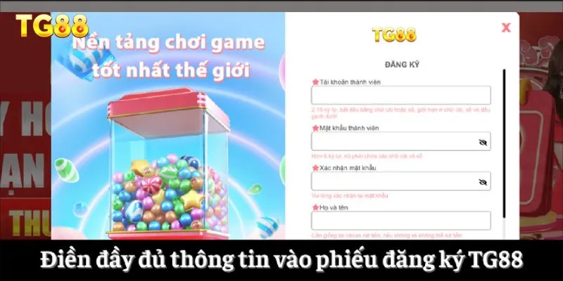 Điền đầy đủ thông tin vào phiếu đăng ký TG88