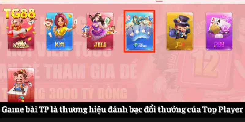 Game bài TP là thương hiệu đánh bạc đổi thưởng của Top Player