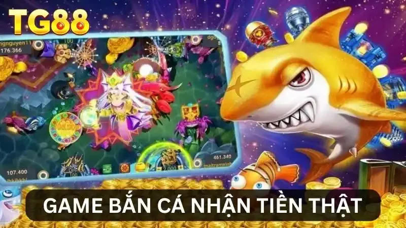 Game Bắn Cá Nhận Tiền Thật - Trải Nghiệm Giải Trí Đỉnh Cao