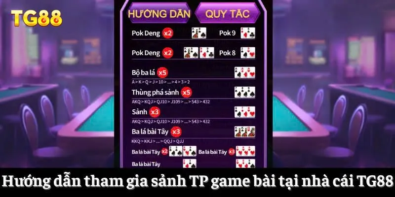 Hướng dẫn tham gia sảnh TP game bài tại nhà cái TG88