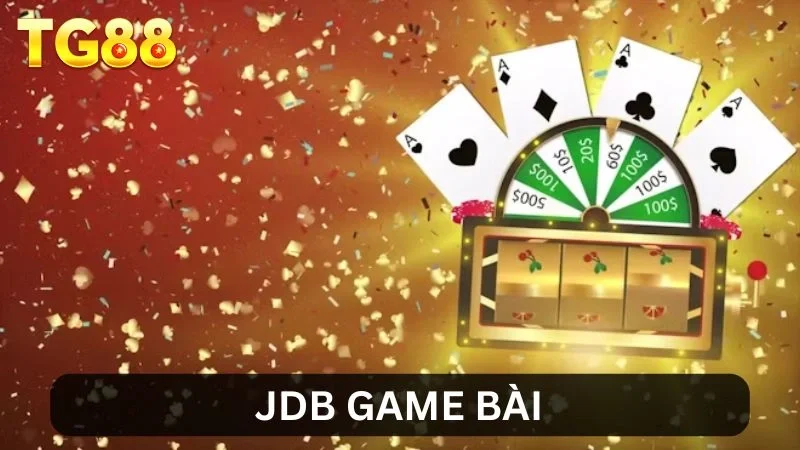 JDB Game Bài - Thế Giới Giải Trí Của Những Cảm Xúc Mới