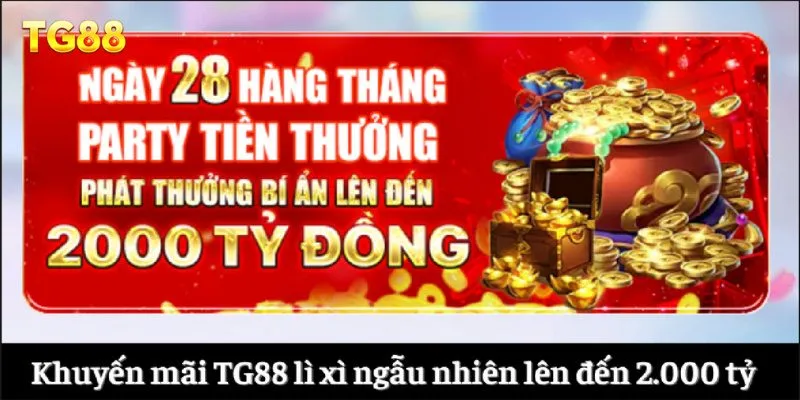 Khuyến mãi TG88 lì xì ngẫu nhiên lên đến 2.000 tỷ đồng