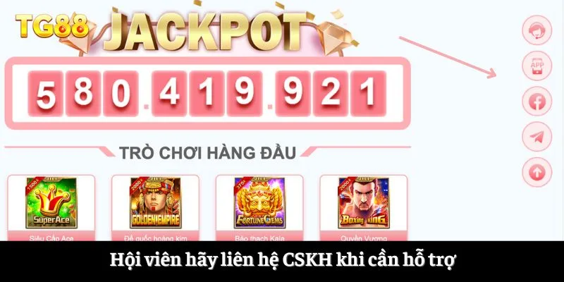 Hội viên hãy liên hệ CSKH khi cần hỗ trợ