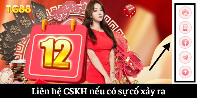 Liên hệ CSKH nếu có sự cố xảy ra