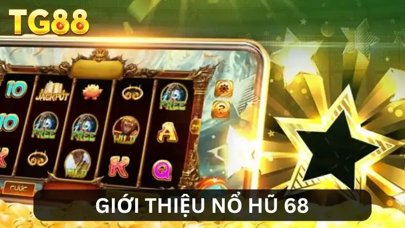 Giới thiệu về nổ hũ 68