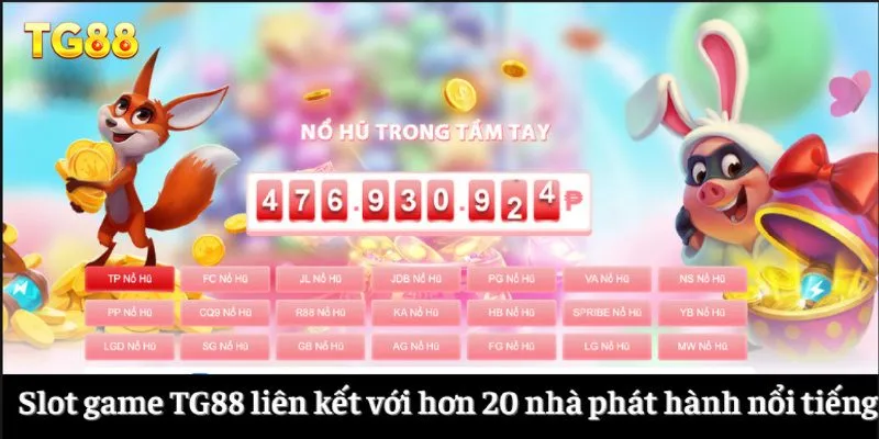 Sảnh slot game TG88 liên kết với hơn 20 nhà phát hành nổi tiếng