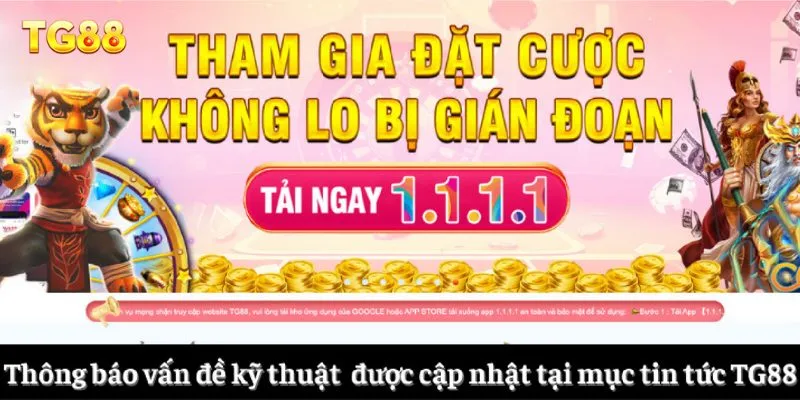 Thông báo vấn đề kỹ thuật  được cập nhật tại mục tin tức TG8